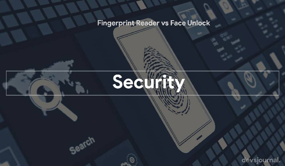 Security aspect Fingerprint Reader and Face unlock