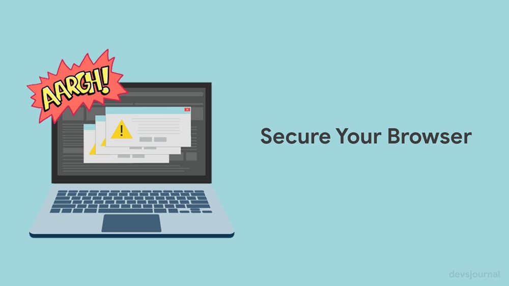 Secure your Browser to Protect Your Privacy on Internet