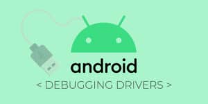 Android debugging drivers ADB Drivers for all Android device