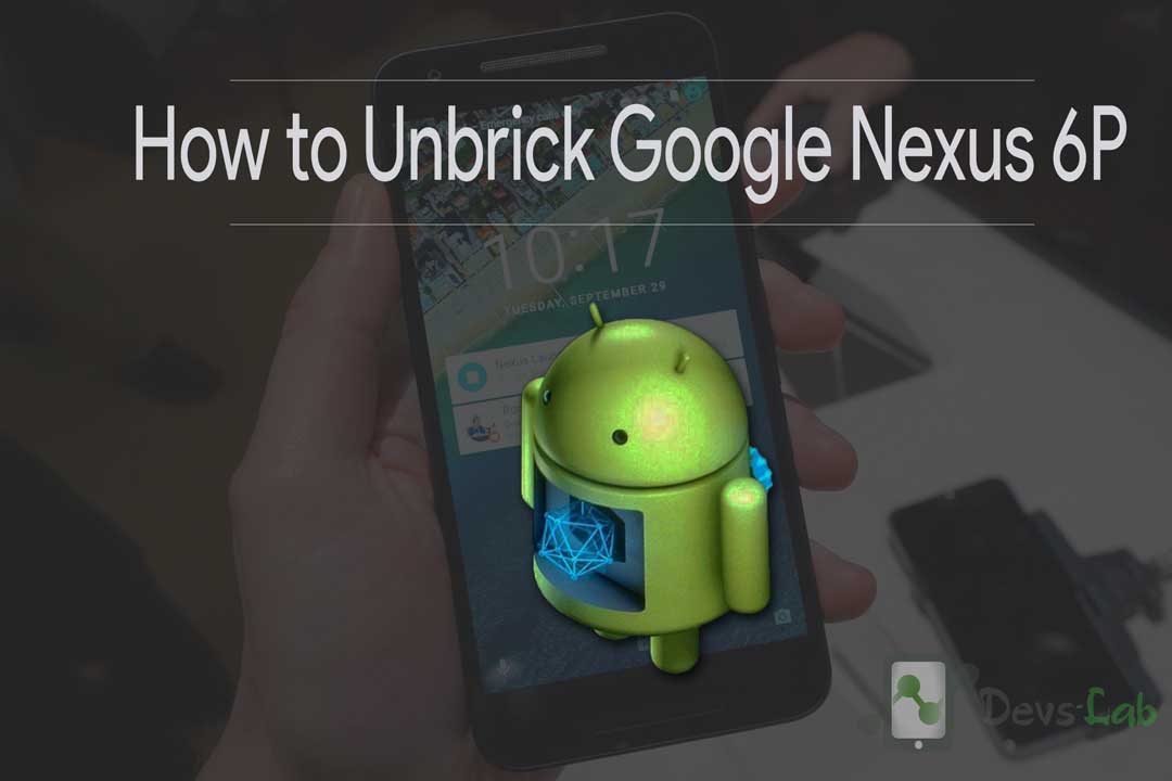 How to unbrick hard & soft bricked Google (Huawei) Nexus 6P