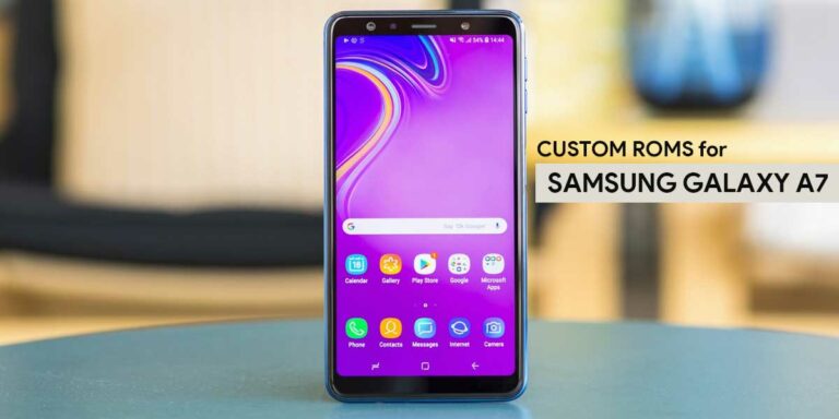 Top 7 Best Custom ROMs for Samsung Galaxy A7