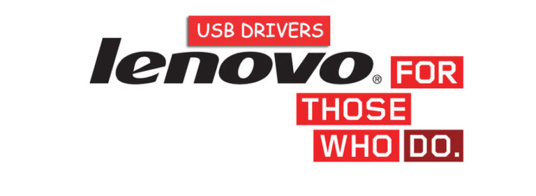 Download Lenovo USB Drivers & ADB Drivers for all models.