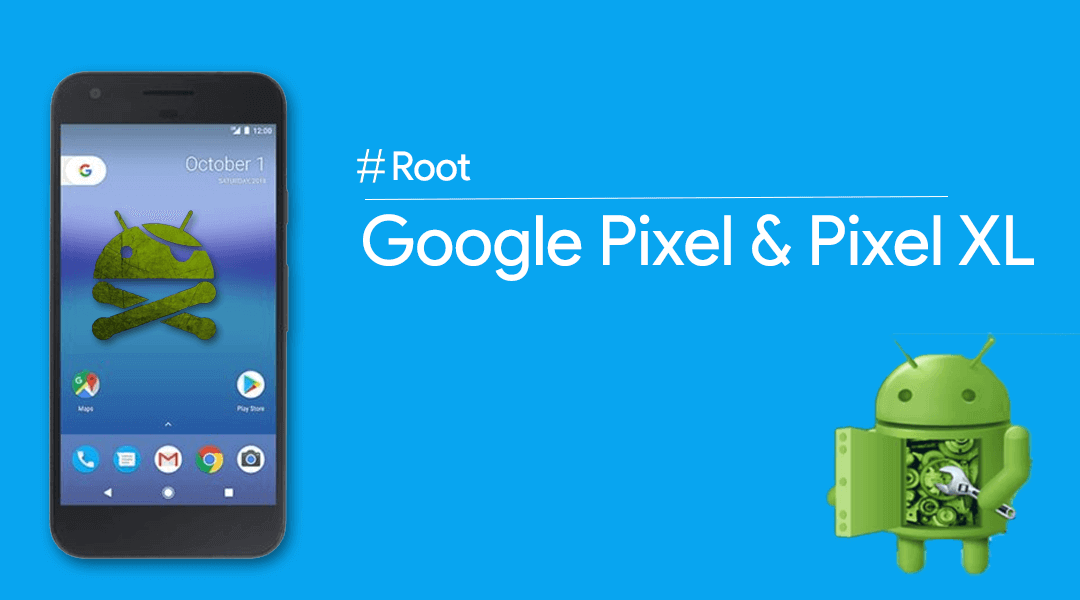 How to Root Google Pixel and Pixel XL in 4 steps