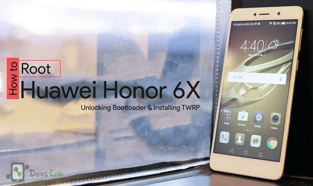 How to Root Honor 6X unlock bootloader and install TWRP