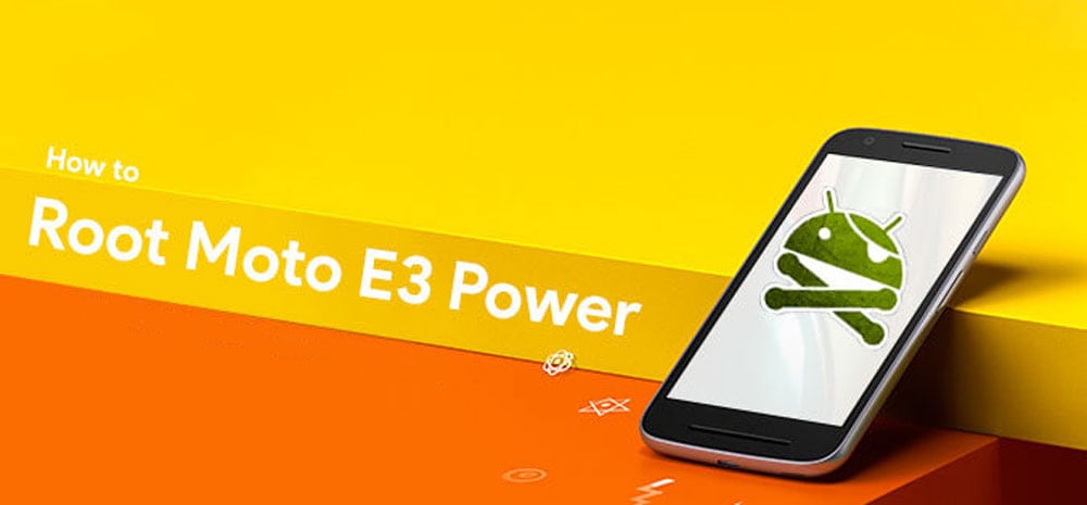 How to Root Moto E3 Power