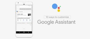 10 ways to Customize the Google Assistant in device