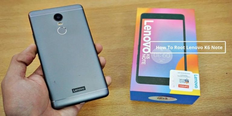 How to Install TWRP & Root Lenovo K6 Note