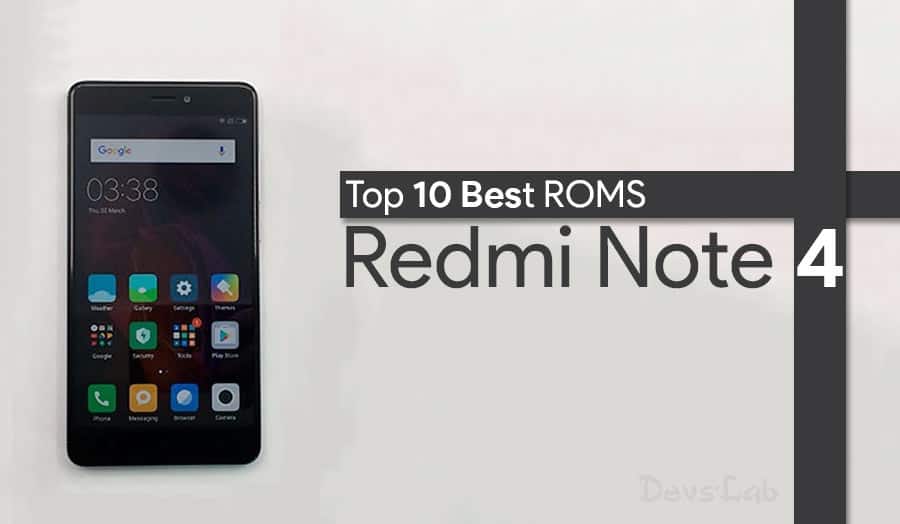 Top 10 Best Custom ROMs for Redmi Note 4 you must try!