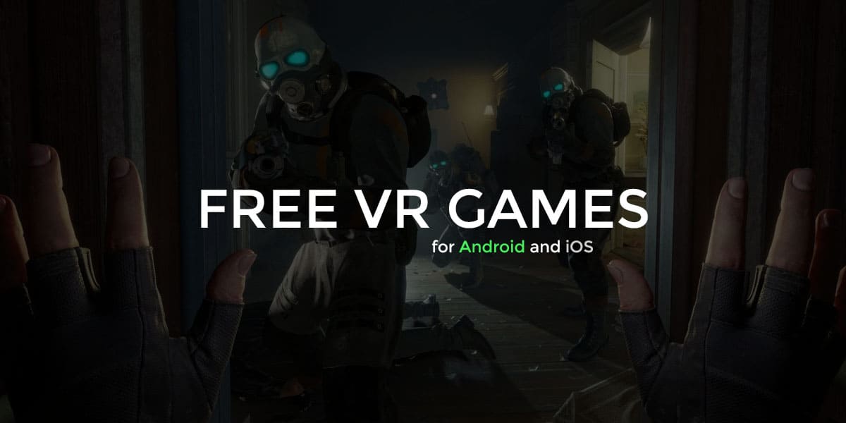 Best Free VR Apps & Games for Android & iOS