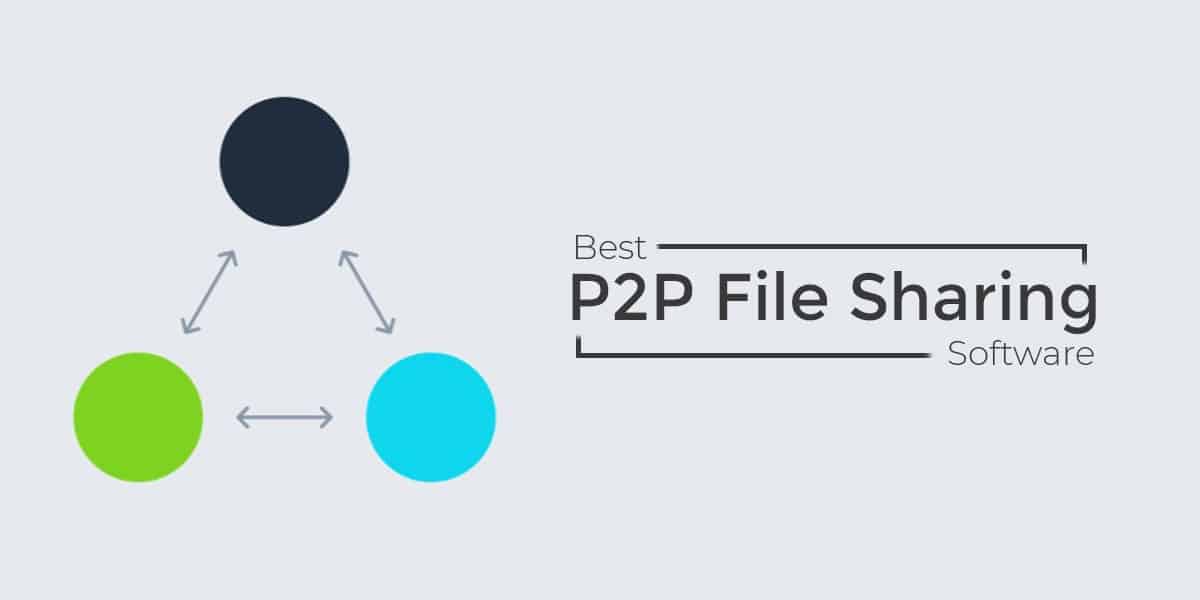 7 Best P2P File Sharing Software