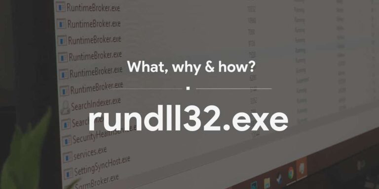 What is rundll32.exe? Why is it running on your system & FAQs