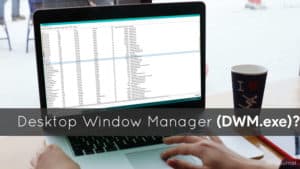 what is Desktop Window Manager dwm exe virus
