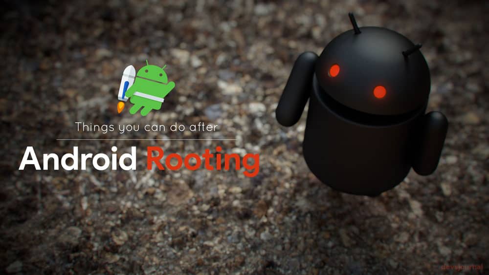 10 things you can do after rooting your Android