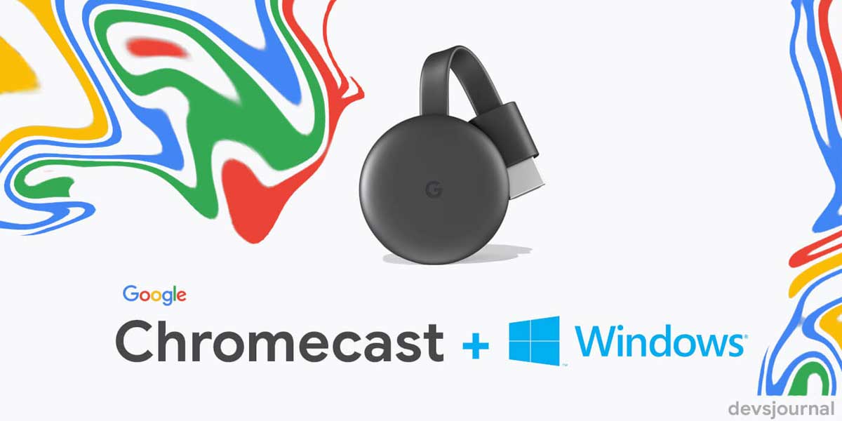 Setup Chromecast on Windows 10