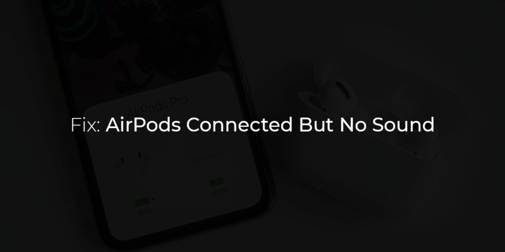 Fix: AirPods Connected But No Sound - DevsJournal