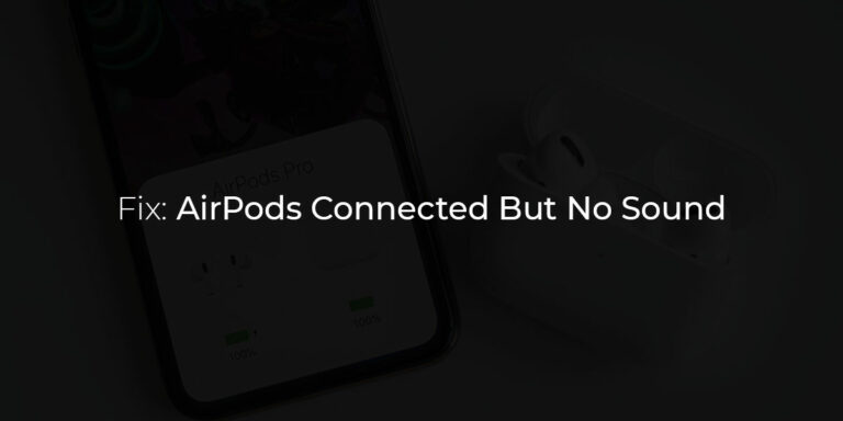 Fix: AirPods Connected But No Sound
