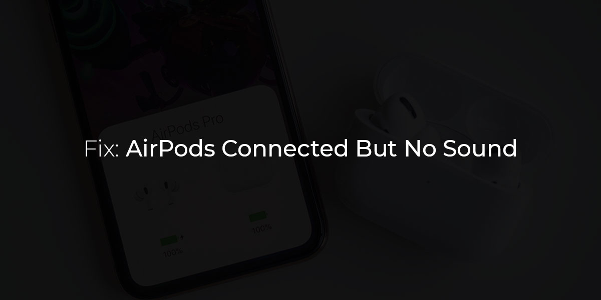 Airpods connected to 2024 iphone but no sound