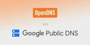 OpenDNS vs Google DNS