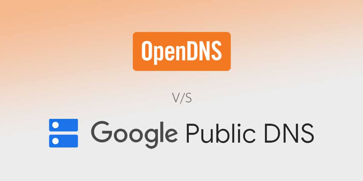 OpenDNS vs Google DNS