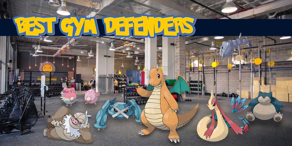 Best Gym Defenders Pokemon GO