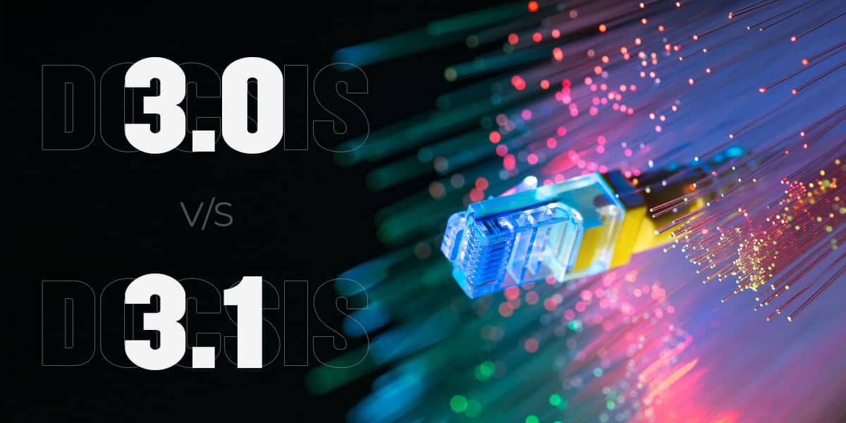 DOCSIS 3.0 vs 3.1