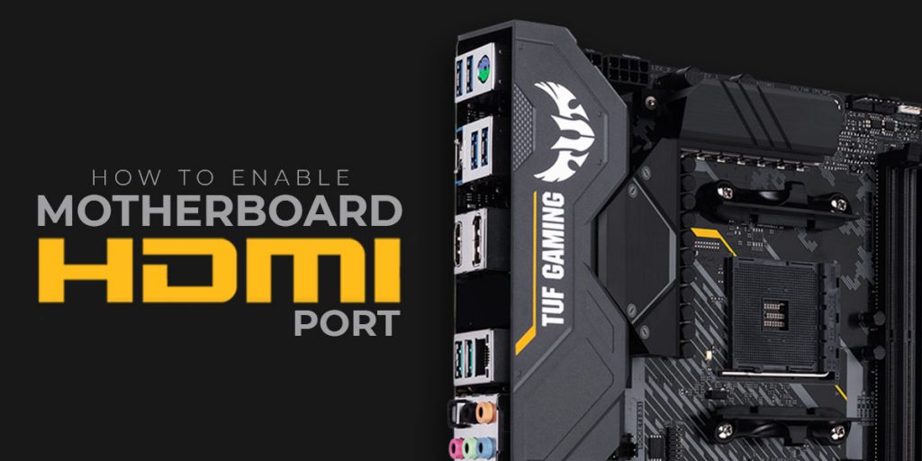 How to Enable Motherboard HDMI Port DevsJournal