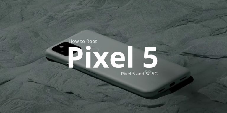 How to Root Pixel 5 & 5a 5G using Magisk