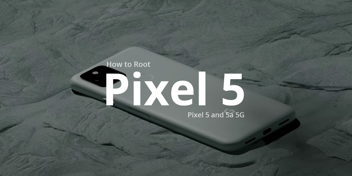 How to Root Pixel 5 & 5a 5G using Magisk - DevsJournal