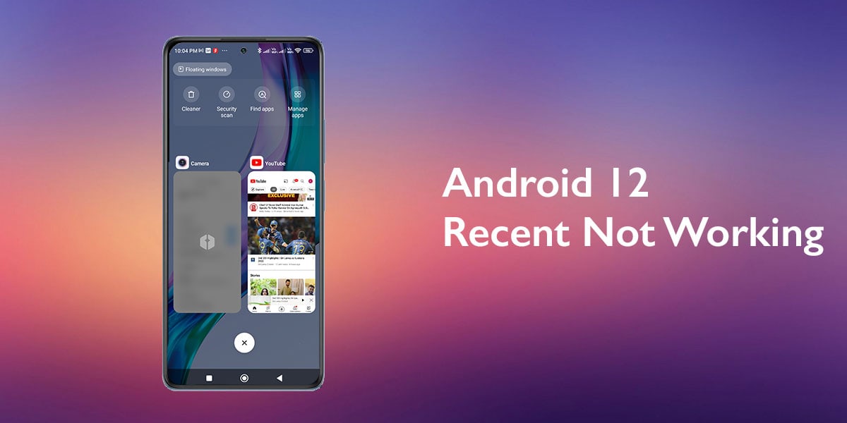 Android 12 Recents Not Working