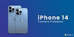 Fixed: iPhone 14 Camera Problems