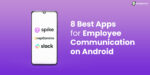 8 Best Apps For Employee Communication