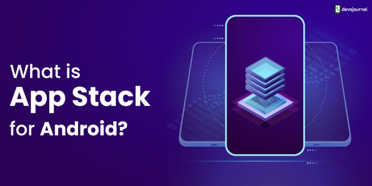 What Is App Stack For Android?