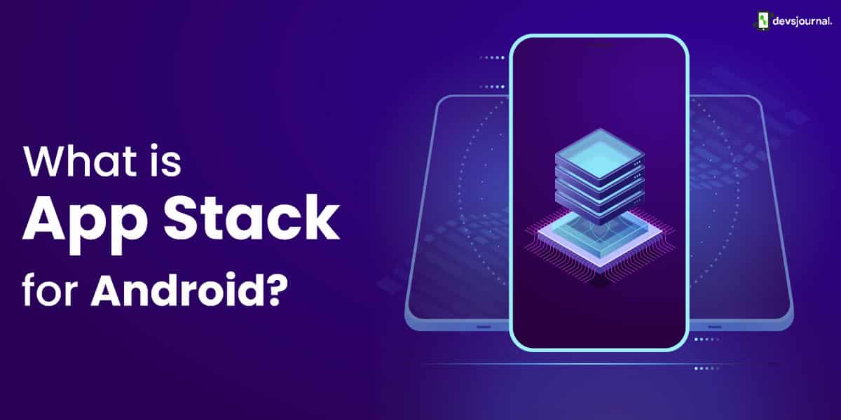 What Is App Stack For Android?