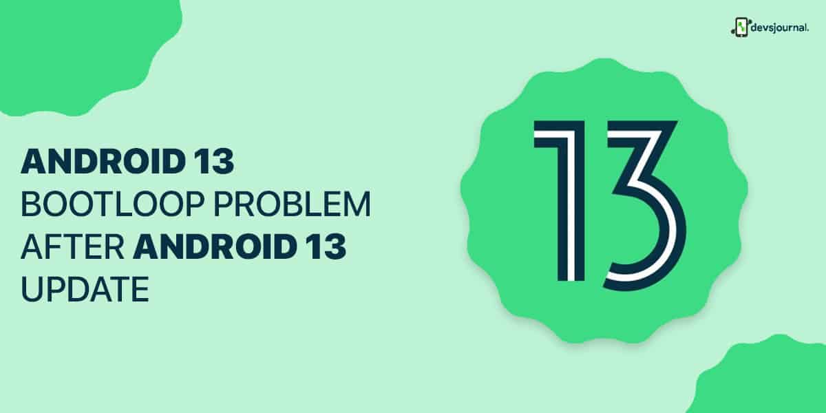 Fix: Android 13 Bootloop Issue After Android 13 Update 