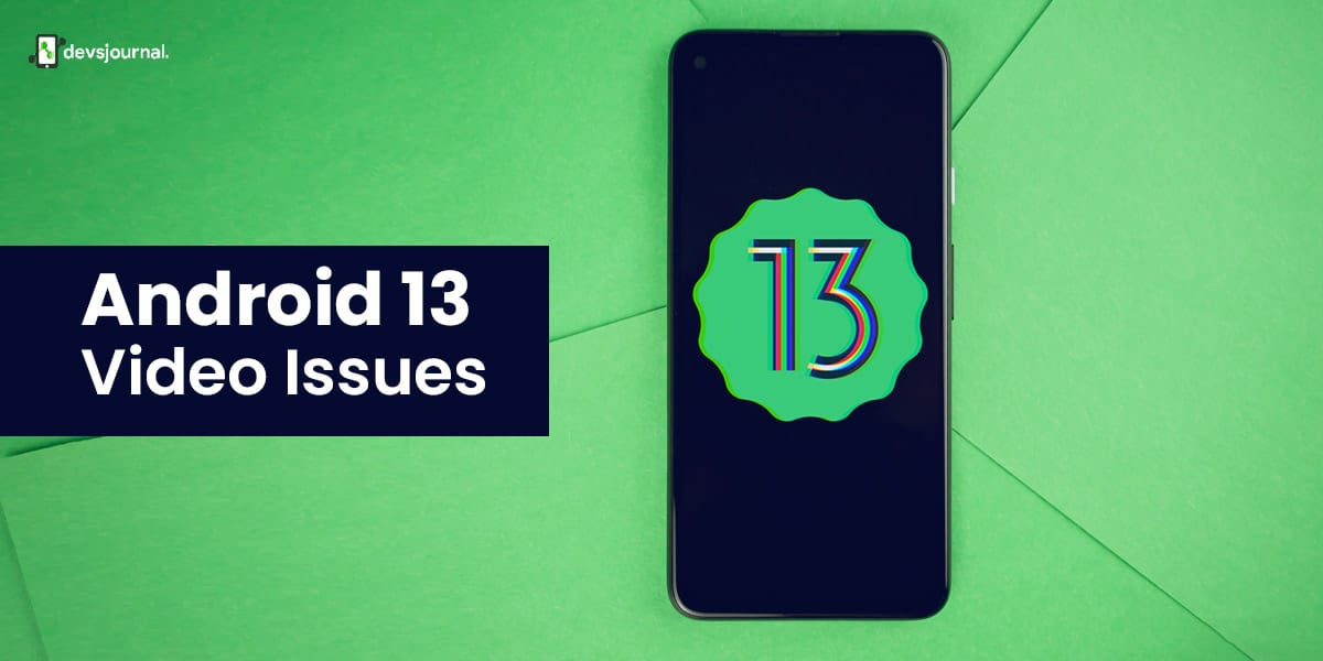 Android 13 Video Issues