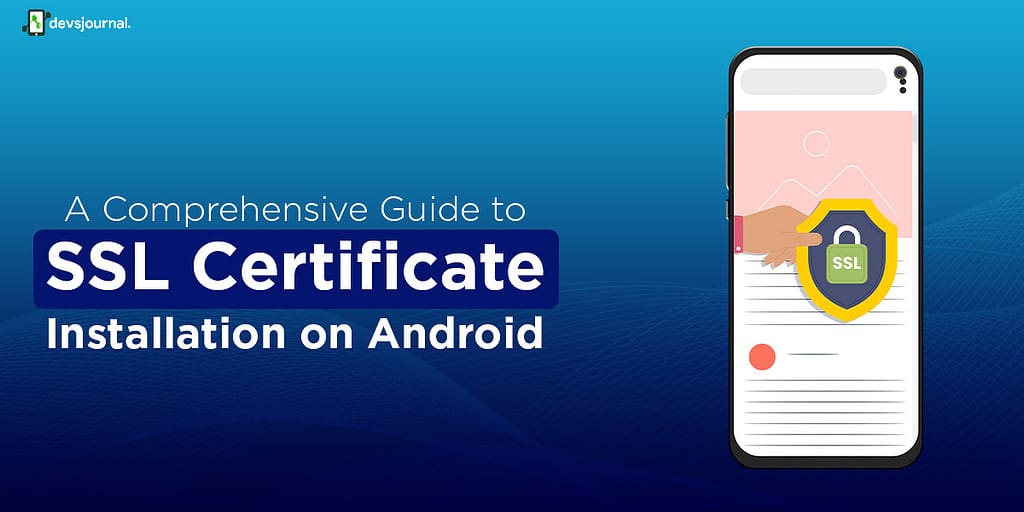 A Comprehensive Guide to SSL Certificate Installation on Android ...